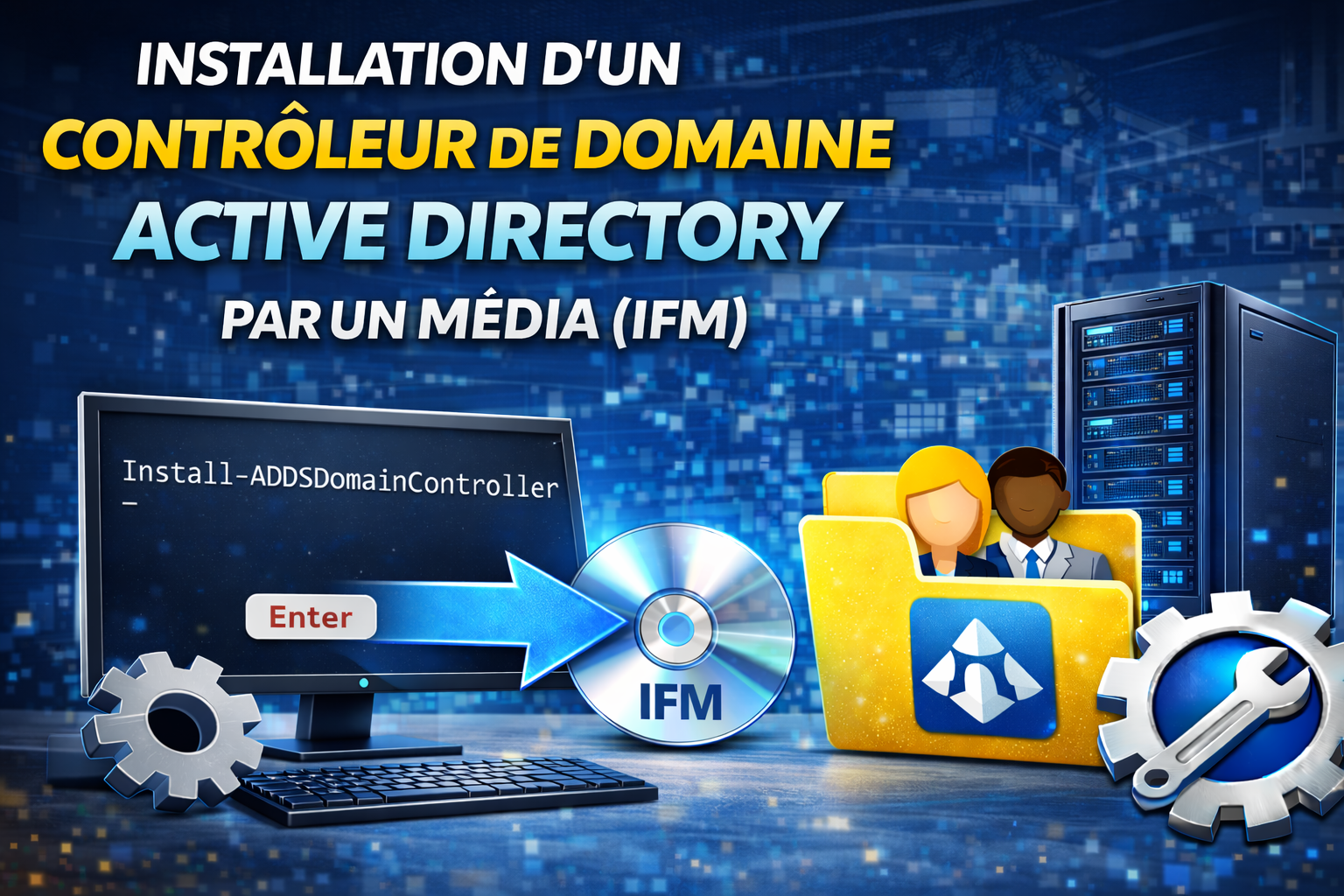 TP 16 – Installation d’un contrôleur de domaine Active Directory par un média (IFM)